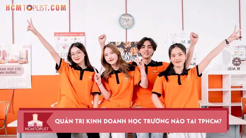 Quan-tri-kinh-doanh-hoc-truong-nao-tai-tphcm