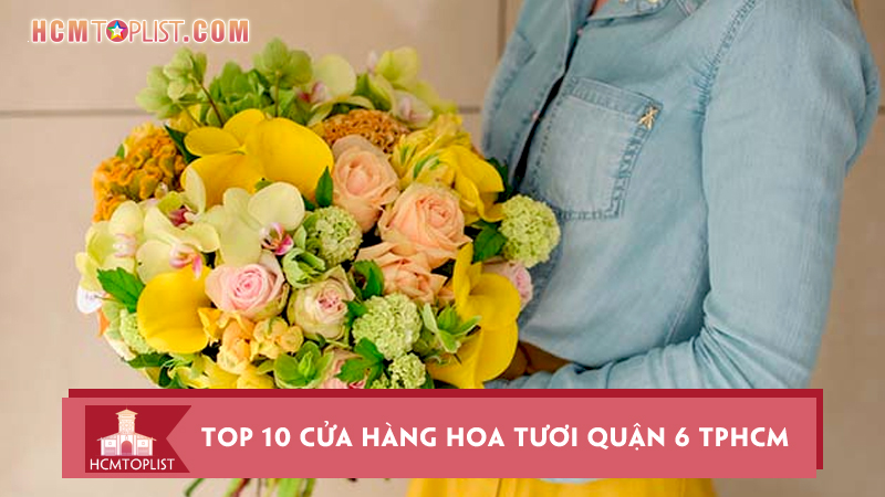 Top-10-cua-hang-hoa-tuoi-quan-6-tphcm-gia-tot-giao-hoa-tan-noi