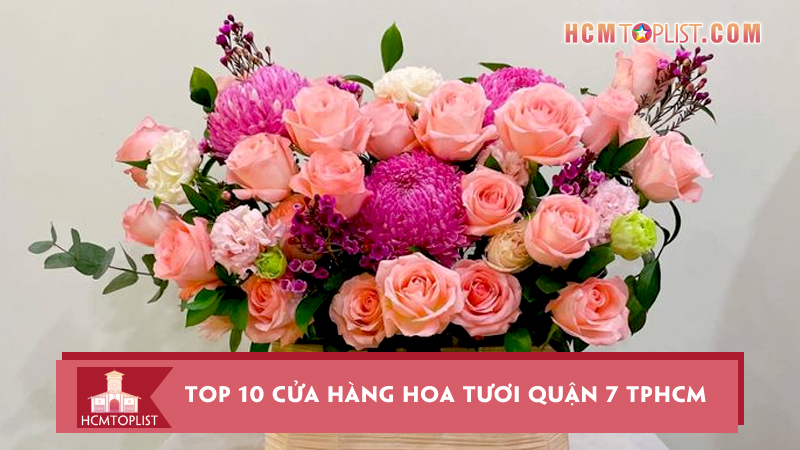 Top-10-cua-hang-hoa-tuoi-quan-7-tphcm-giao-hoa-sieu-toc