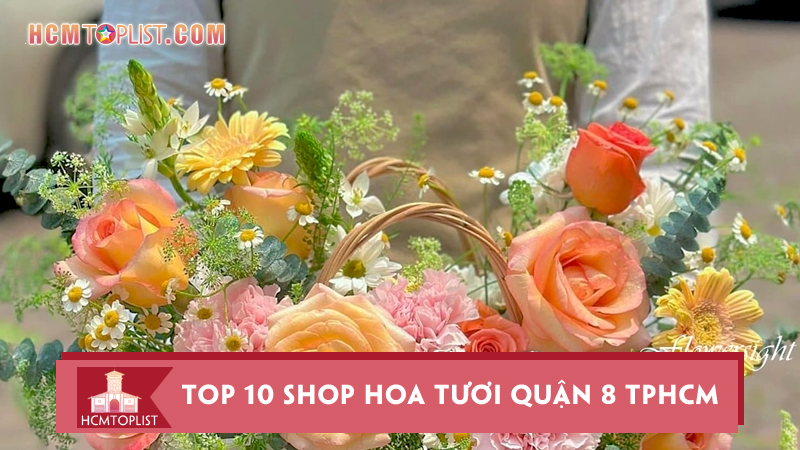 Top-10-shop-hoa-tuoi-quan-8-tphcm-cung-cap-da-dang-mau-hoa