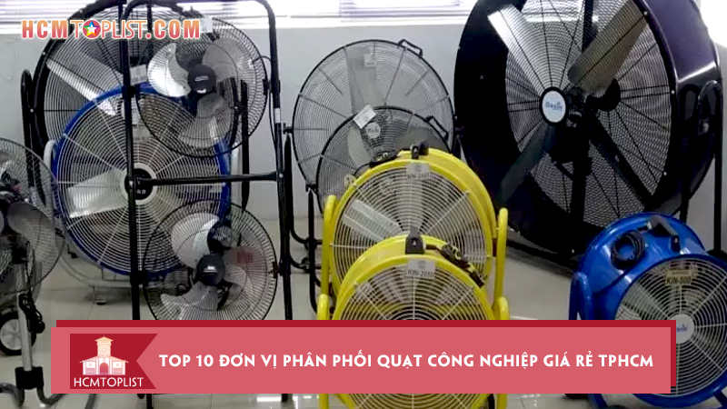 Top-10-don-vi-phan-phoi-quat-cong-nghiep-gia-re-tphcm