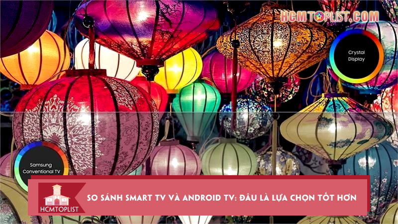 So-sanh-smart-tv-va-android-tv-dau-la-lua-chon-tot-hon-cho-ban