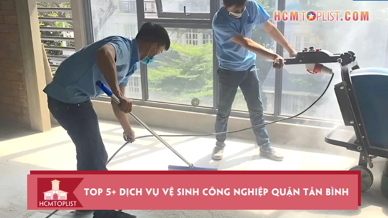 Top-5-dich-vu-ve-sinh-cong-nghiep-quan-tan-binh-tan-tam