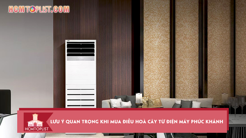 Nhung-luu-y-quan-trong-khi-mua-dieu-hoa-cay-tu-dien-may-phuc-khanh