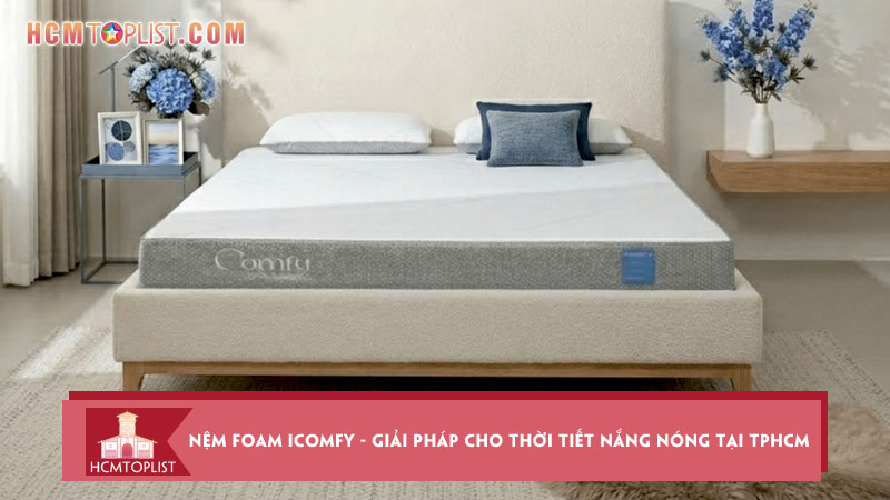 Nem-foam-icomfy-giai-phap-tuyet-voi-cho-thoi-tiet-nang-nong-tai-tphcm