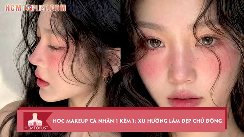 Hoc-makeup-ca-nhan-1-kem-1-xu-huong-lam-dep-chu-dong-hcmtoplist